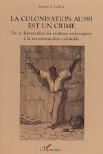 Télécharger le livre :  La colonisation aussi est un crime