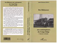 Télécharger le livre :  Des Bâtisseurs aux contempteurs du Congo Belge