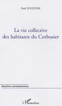 Télécharger le livre :  La vie collective des habitants du Corbusier