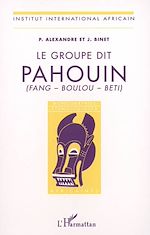 Télécharger le livre :  Le groupe dit Pahouin (Fang - Boulou - Beti)