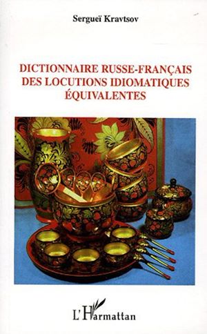 Téléchargez le livre :  Dictionnaire russe-français des locutions idiomatiques équivalentes
