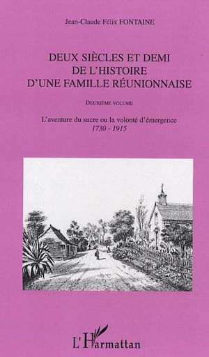 Téléchargez le livre :  Deux siècles et demi de l'histoire d'une famille réunionnaise (deuxième volume)