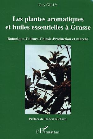Téléchargez le livre :  Les plantes aromatiques et huiles essentielles à Grasse
