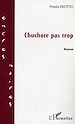 Télécharger le livre :  Chuchote pas trop