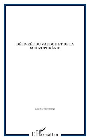 Téléchargez le livre :  Délivrée du vaudou et de la schizophrénie