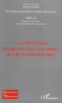 Télécharger le livre :  La communication des organisations à la croisée des chemins disciplinaires