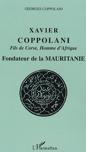 Téléchargez le livre :  Xavier Coppolani Fils de Corse, Homme d'Afrique