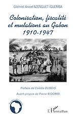 Download this eBook Colonisation, fiscalité et mutations au Gabon