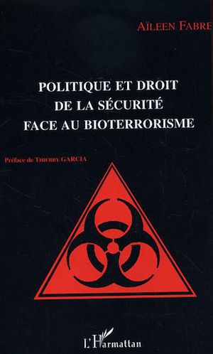Téléchargez le livre :  Politique et droit de la sécurité face au bioterrorisme