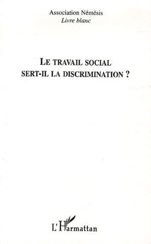 Téléchargez le livre :  Le travail social sert-il la discrimination