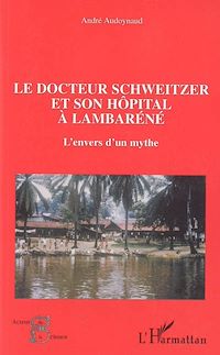 Télécharger le livre :  Le docteur Schweitzer et son hôpital à Lambaréné