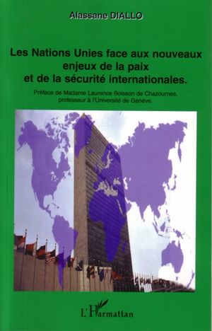 Téléchargez le livre :  Les Nations Unies face aux nouveaux enjeux de la paix et de la sécurité internationales