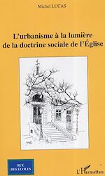 Télécharger le livre :  L'urbanisme à la lumière de la doctrine sociale de l'Eglise