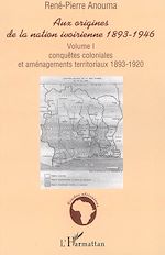 Download this eBook Aux origines de la nation ivoirienne 1893-1946