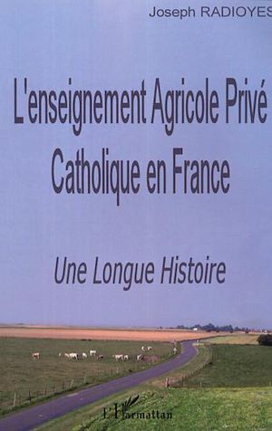 Téléchargez le livre :  L'enseignement Agricole Privé Catholique en France