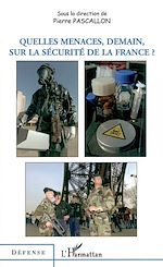 Télécharger le livre :  Quelles menaces, demain, sur la sécurité de la France ?