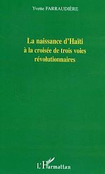 Télécharger le livre :  La naissance d'Haïti à la croisée de trois voies révolutionnaires