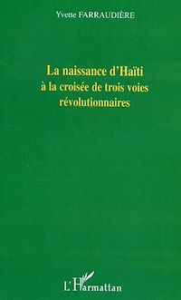 Télécharger le livre :  La naissance d'Haïti à la croisée de trois voies révolutionnaires