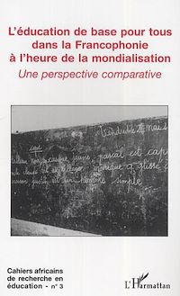 Télécharger le livre :  L'éducation de base pour tous dans la Francophonie à l'heure de la mondialisation