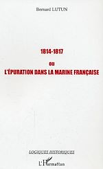 Télécharger le livre :  1814-1817 ou l'épuration dans la Marine française