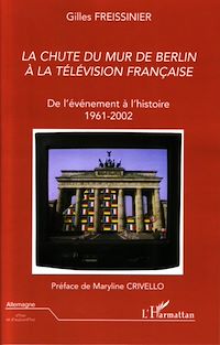 Télécharger le livre :  La chute du Mur de Berlin à la télévision française