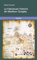 Télécharger le livre :  La Fabuleuse histoire de Madison Quigley