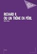 Télécharger le livre :  Richard II ou un trône en péril