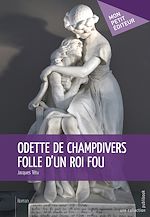 Download this eBook Odette de Champdivers folle d'un roi fou