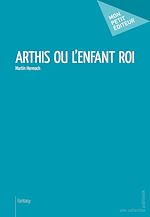 Download this eBook Arthis ou l'enfant roi