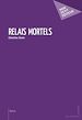 Télécharger le livre :  Relais mortels