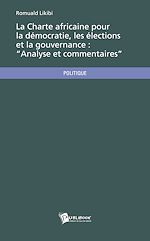 Télécharger le livre :  La Charte africaine pour la démocratie, les élections et la gouvernance: “Analyse et commentaires”