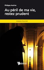 Télécharger le livre :  Au péril de ma vie, restez prudent