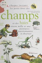 Télécharger le livre :  À chaque instant, les petits êtres des champs et des haies vivent mille et une aventures passionnantes à observer
