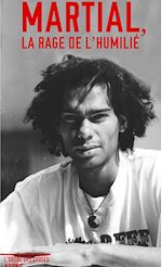 Télécharger le livre :  Martial, la rage de l'humilié
