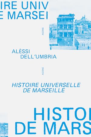 Téléchargez le livre :  Histoire universelle de Marseille