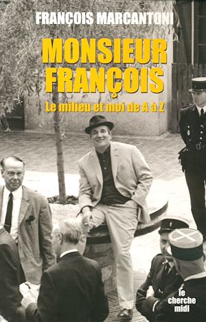 Téléchargez le livre :  Monsieur François - Le milieu et moi de A à Z