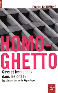 Téléchargez le livre :  Homo-Ghetto - Gays et lesbiennes dans les cités : les clandestins de la République