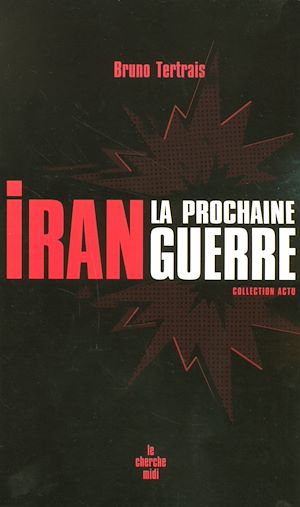 Téléchargez le livre :  Iran : la prochaine guerre