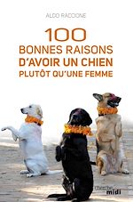 Télécharger le livre :  100 bonnes raisons d'avoir un chien plutôt qu'une femme