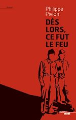 Télécharger le livre :  Dès lors, ce fut le feu