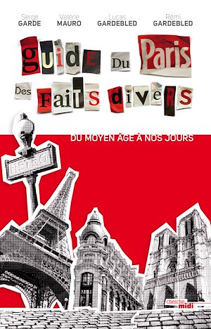 Téléchargez le livre :  Guide du Paris des faits divers - nouvelle édition