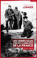 Télécharger le livre :  Les crimes nazis lors de la libération de la France (1944-1945)
