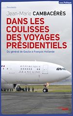 Télécharger le livre :  Dans les coulisses des voyages présidentiels