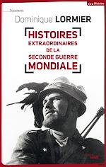 Télécharger le livre :  Histoires extraordinaires de la Seconde Guerre mondiale