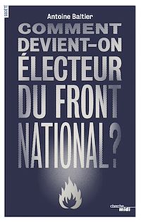 Téléchargez le livre :  Comment devient-on électeur du Front National ?
