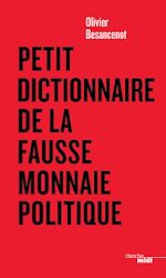Télécharger le livre :  Petit dictionnaire de la fausse monnaie politique