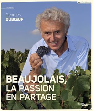 Téléchargez le livre :  Beaujolais, la passion en partage