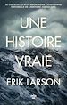 Télécharger le livre :  Une histoire vraie - Au coeur de la plus meurtrière catastrophe naturelle de l'histoire américaine