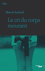 Télécharger le livre :  Le cri du corps mourant