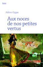 Télécharger le livre :  Aux noces de nos petites vertus